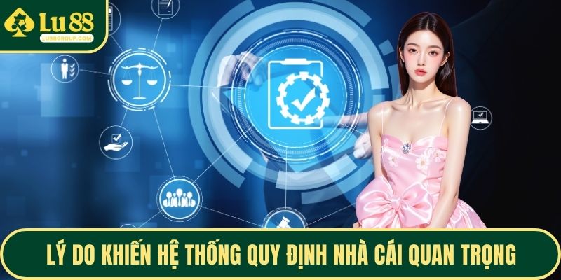 Lý do khiến hệ thống quy định nhà cái quan trọng