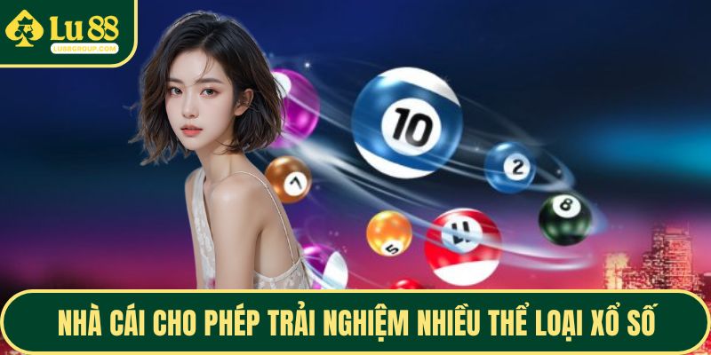 Nhà cái cho phép hội viên trải nghiệm nhiều thể loại xổ số