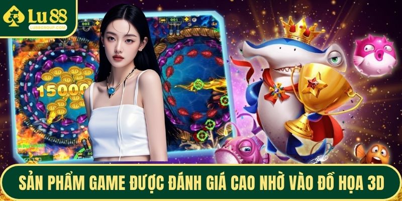 Sản phẩm game được đánh giá cao nhờ vào đồ họa 3D