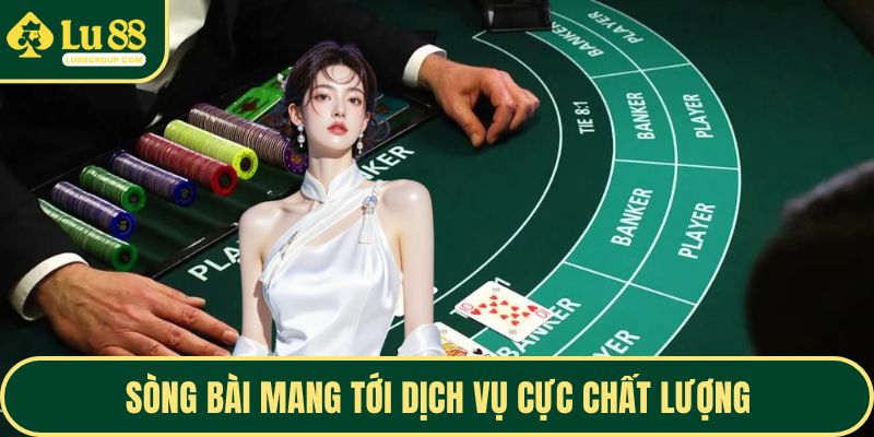 Sòng bài mang tới dịch vụ cực chất lượng cho khách hàng