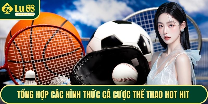 Tổng hợp các hình thức cá cược thể thao hot hit 