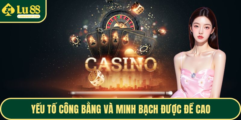 Yếu tố công bằng và minh bạch được đề cao tại sân chơi